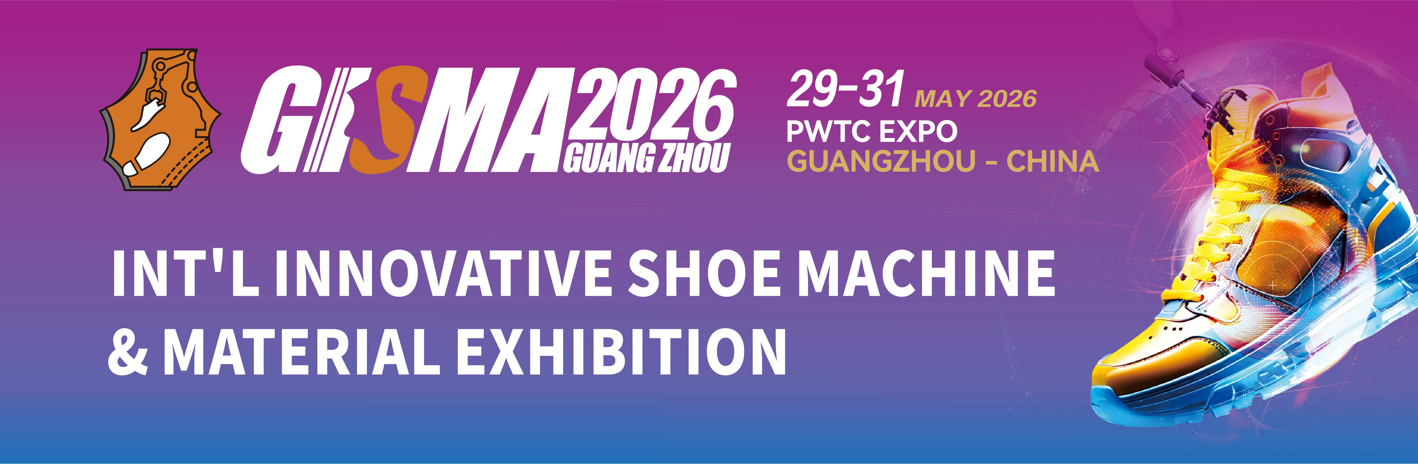 GISMA Guangzhou - Int’l Innovative Shoe Machine & Material Exhibition