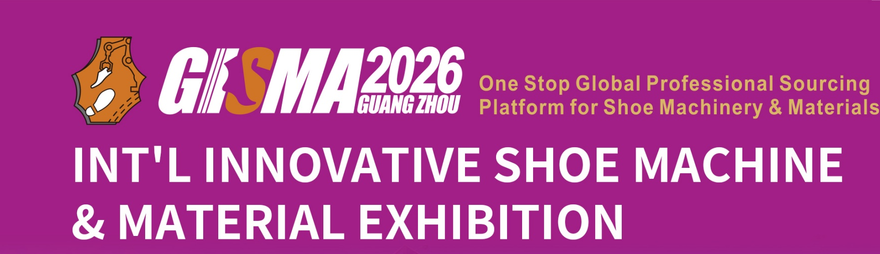 GISMA GUANGZHOU 2026: A 4S-Level Shoe Machinery Procurement Platform | Where Exhibition-Factory Linkage Opens Up an Efficient New Way to Close Deals GISMA GUANGZHOU 2026: A 4S-Level Shoe Machinery Procurement Platform | Where Exhibition-Factory Linkage Opens Up an Efficient New Way to Close Deals