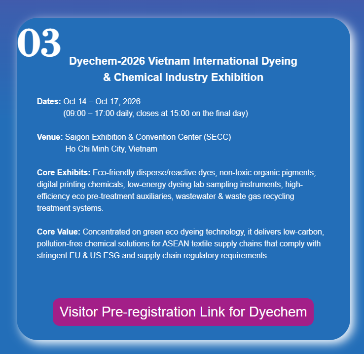 2026 Vietnam VTG-VITATEX-DYECHEM-VFM Four Integrated Textile & Footwear Industry Exhibitions | SECC | 14–17 October 2026 Vietnam VTG-VITATEX-DYECHEM-VFM Four Integrated Textile & Footwear Industry Exhibitions | SECC | 14–17 October